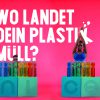 Wo landet dein Plastikmüll?